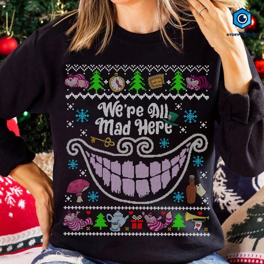 Cheshire Cat We'Re All Mad Here Xmas Shirt | Alice In Wonderland Shirt | Cheshire Cat Sweatshirt | Christmas Sweatshirt