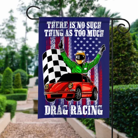 Discover There Is No Such Thing As Too Much Drag Racing Flag, Dirt Racing House Flag