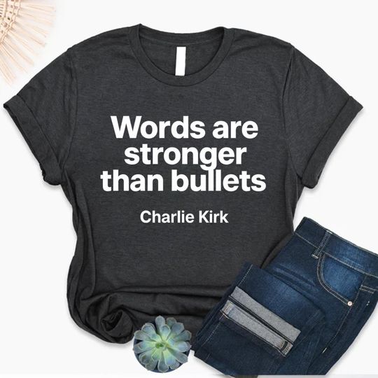 Discover Charlie Kirk T-Shirt, Words Are Stronger Than Bullets