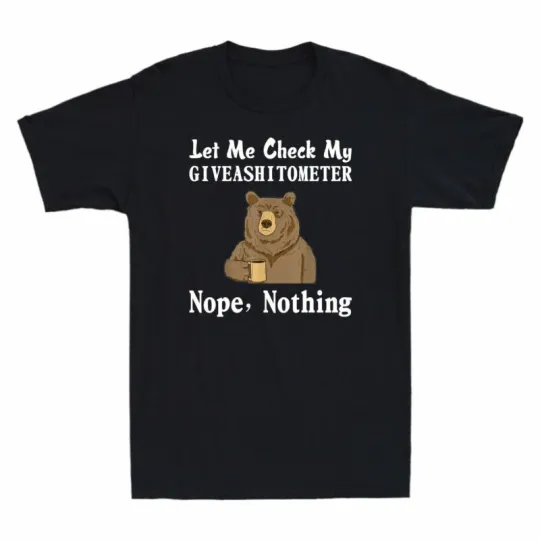 Discover T-Shirt Men's Let Coffee Nothing My Nope Giveashitometer Bear Me Drinking Check