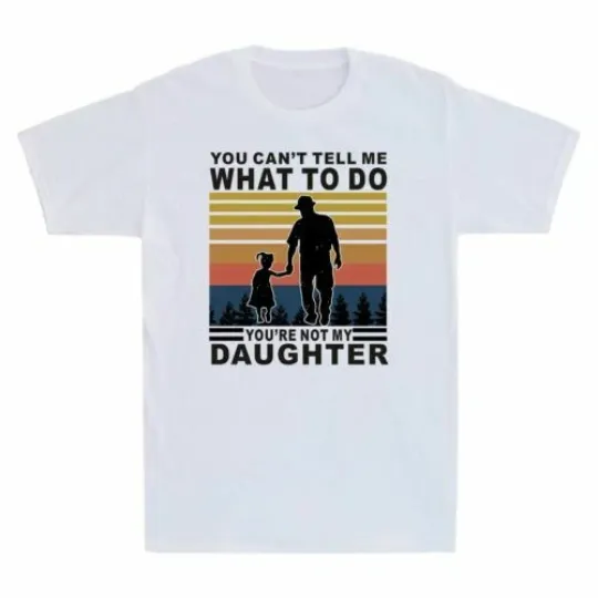 Discover You're Not My Daughter You Can't Tell Me What To Do Vintage Men's T-Shirt