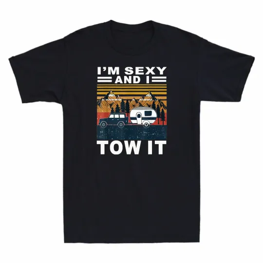 Discover I'm Sexy & I tow it Funny Caravan Camping RV Trailer Men's T-Shirt Vintage  Tee