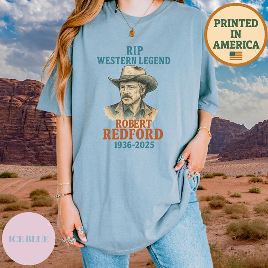 Discover Robert Redford Shirt, RIP Western Legend, Memorial Comfort Colors Tee, Vintage Western Graphic, Film Icon Tribute T-Shirt