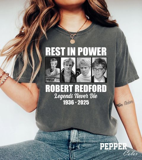 Rest In Power Robert Redford T-Shirt, Memorial Gift, Legends Never Die