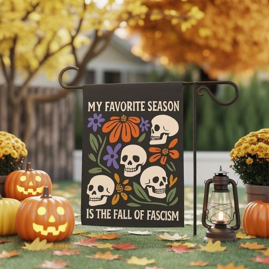 Discover My Favorite Season is the Fall of Fascism, Fall of the Patriarchy Garden Flag, Nothing Scarier Than Fascism Halloween Garden Flag