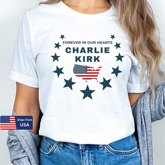 Charlie Kirk Memorial T-Shirt  Forever in Our Hearts  American Patriot Tribute Tee  Conservative Gift