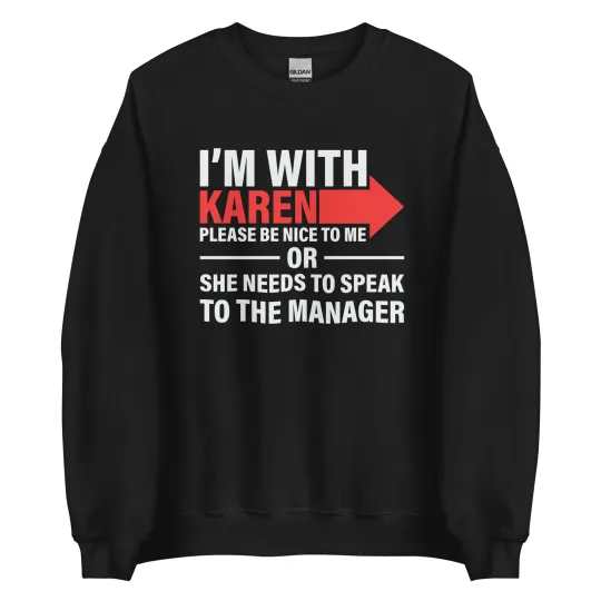 Discover I'm With Karen Sweatshirt - Funny Shirt Halloween Costume