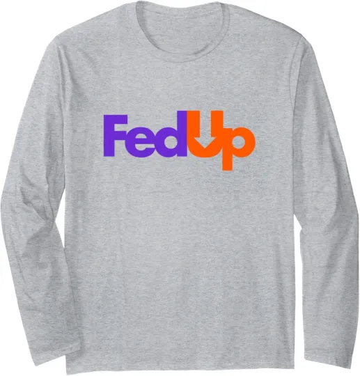 Trending Tees Fed Up Long Sleeve T-Shirt