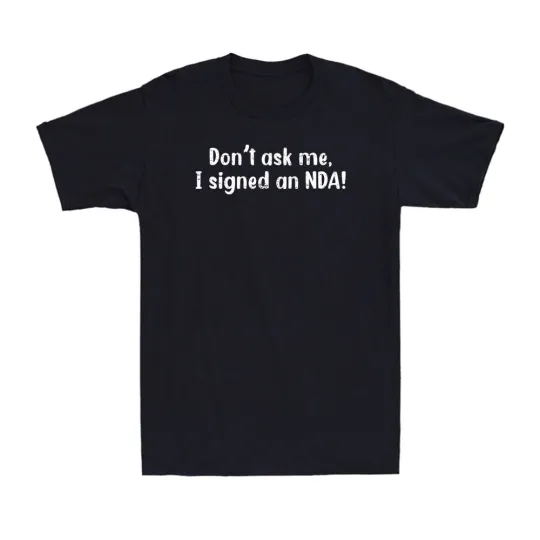 Discover Don't Ask Me I Signed An Nda Funny 2022 Saying Quote Novelty Men's T-Shirt
