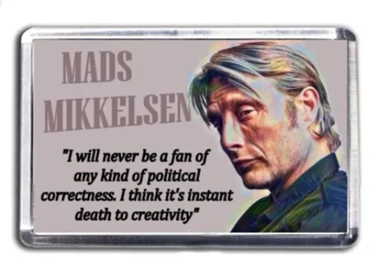 Discover Mads Mikkelsen Political Correctness Quote Magnet