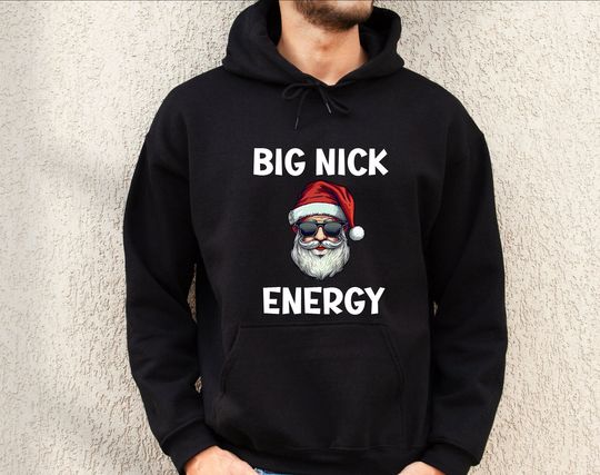 Discover Funny Christmas Hoodie, Santa Sweatshirt, Big Nick Energy, Holiday Hoodie for Men, Christmas Party Shirt