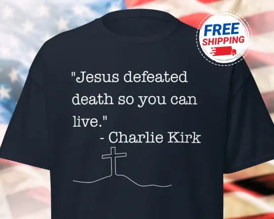 Charlie Kirk Quote Jesus T-Shirt Christian Gospel Shirt Proceeds to Samaritans Purse