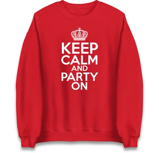 Discover Keep Calm and Party On Sweatshirt, Funny Party Jumper