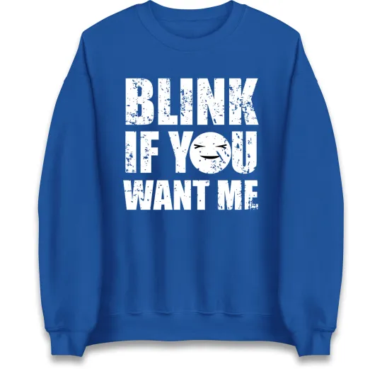 Discover Blink If You Want Me Sweatshirt, Valentine Day Jumper