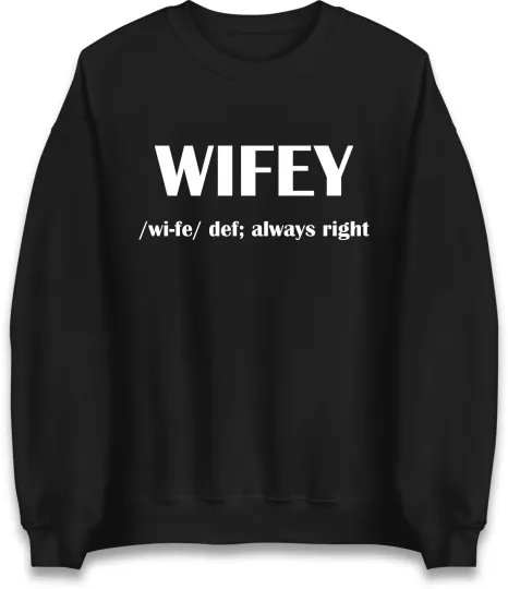 WIFEY Funny Definition Jumper, Wife Always Right