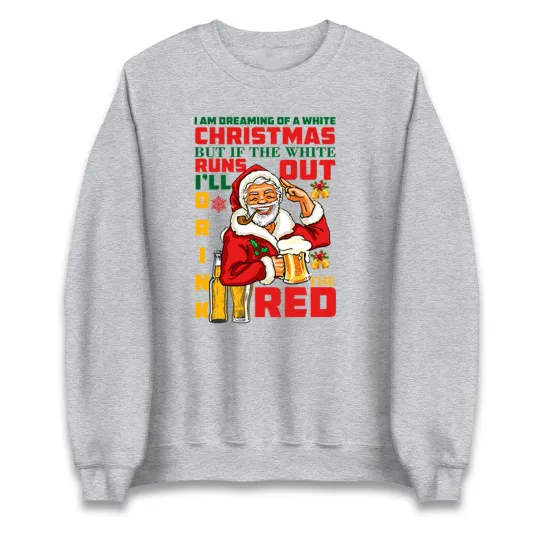 Discover Christmas Runs Out I'll Drink Beer Christmas Sweatshirt,Santa Claus Cheerful