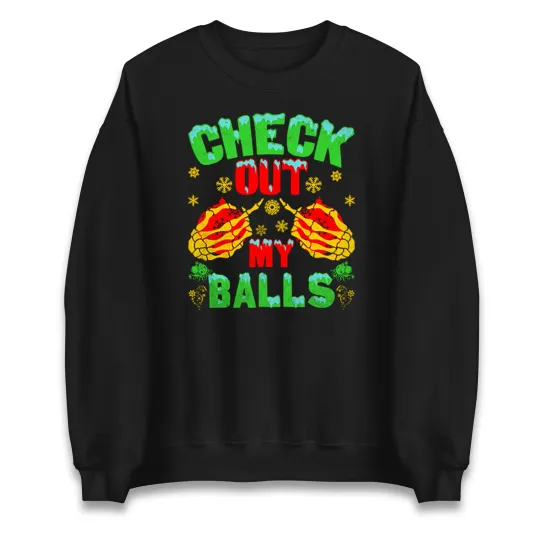 Discover Check Out My Balls Funny Christmas Sweatshirt,Ugly Christmas Jumper