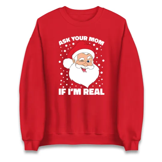 Discover Ask Your Mom If I'm Real Santa Christmas Sweatshirt