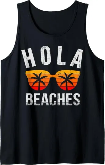 Discover Hola Beaches Tank Top - Summer Vacation Funny Beach Shirt