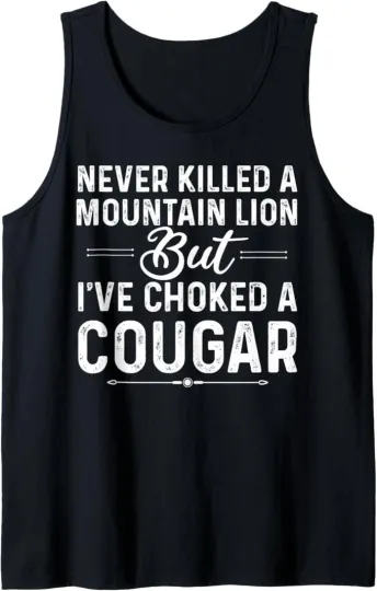 Discover Never Killed a Mountain Lion but Choked a Cougar Funny Tank Top