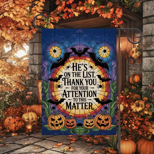 Discover Anti Trump He's On The List Garden Flag, Thank You For Your Attention To This Matter Halloween House Flag, Fall, Autumn Outdoor Decor