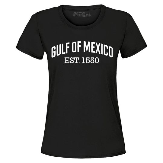 Gulf of Mexico Est. 1550 Women's T-Shirt, Gulf of Mexico Shirt, Mexican Shirt, Gulf of Mexico Political Shirt Anti Trump Shirt Mexican Gift.