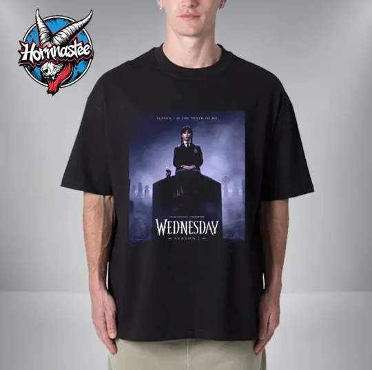 Discover Wednesday Season 2 Is The Death Of Me Part II Unisex T Shirt