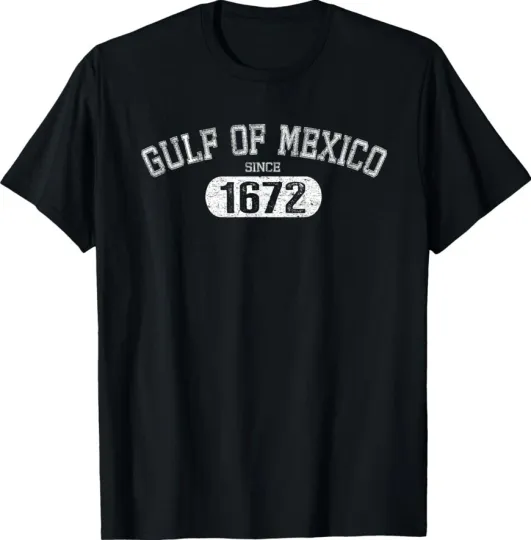 Discover Gulf Of Mexico 1672 Gulf of Mexico Not US America Unisex T-Shirt