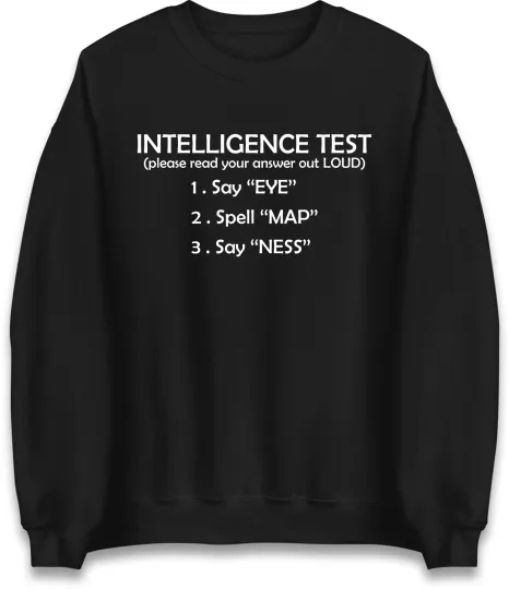 Discover Funny Sarcastic Unisex Sweatshirt with Intelligence Test Rude Graphic