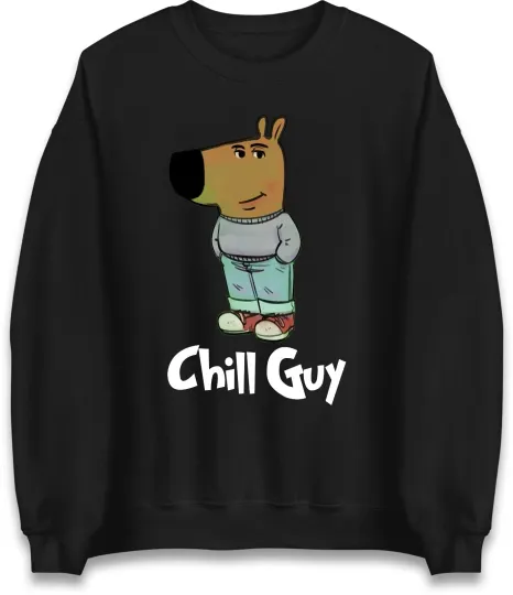 Chill Guy Meme Jumper Unisex Sweatshirt