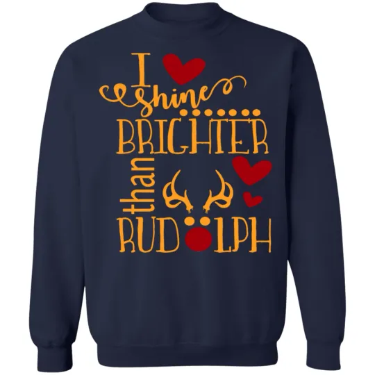 Discover I Shine Brighter Than Rudolph Christmas Sweatshirt