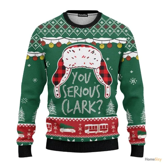 You Serious Clark Sweater Ugly, Christmas Ugly Sweatshirt Gift