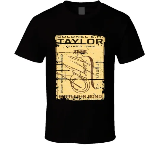 Discover Colonel E H Taylor Bourbon  Alcohol Drinking Gift Distressed Look T Shirt