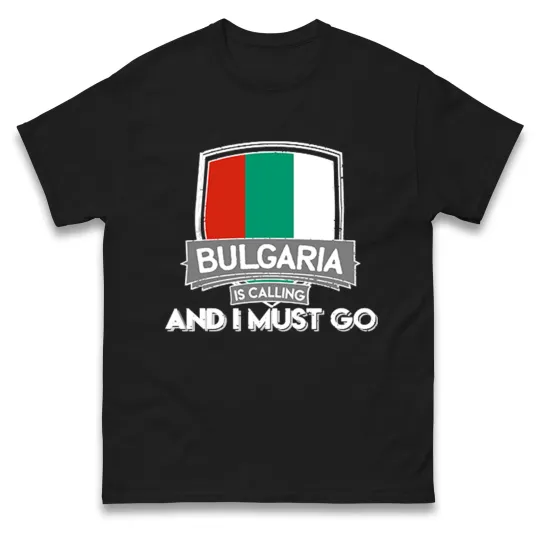 Discover Bulgaria Flag T-Shirt Bulgaria is Calling and I Must Go Gift Tee