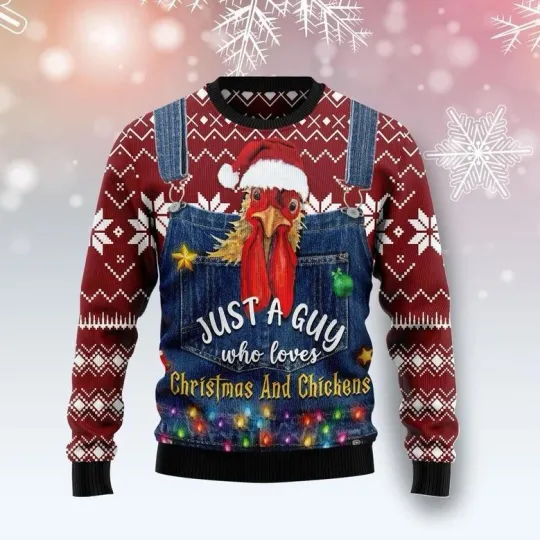 Just A Guy Who Loves Christmas And Chickens Ugly Sweater Xmas Sweatshirt Gift