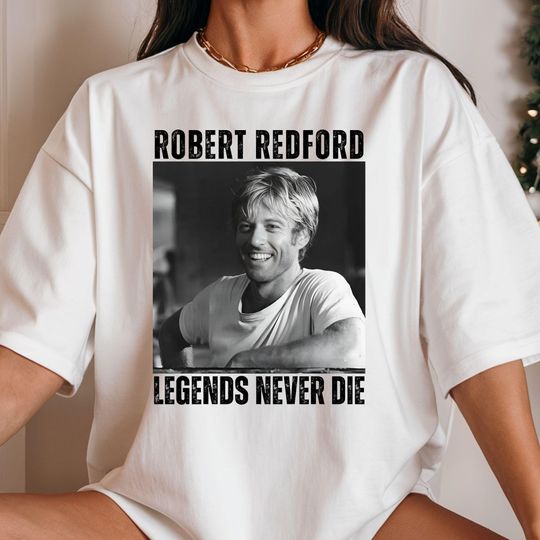 Robert Redford Legends Never Die Shirt - Vintage Movie Star Tribute