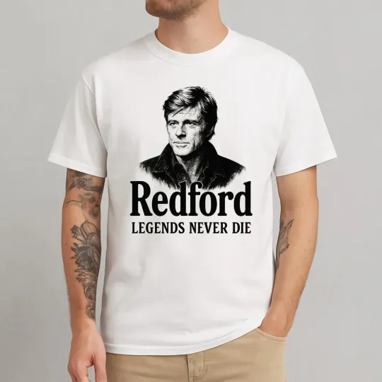 Discover Robert Redford Legends Never Die Shirt, Robert Redford Shirt, Hollywood Tribute