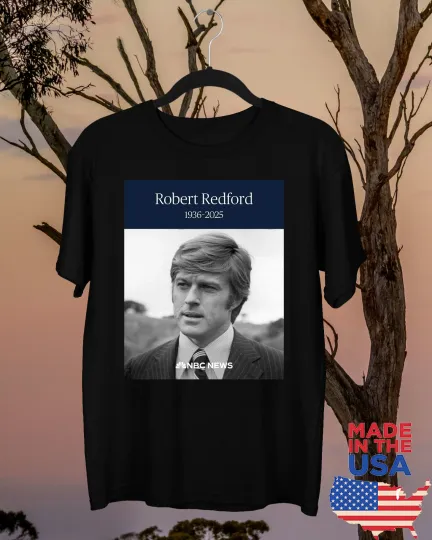 Discover Robert Redford Rest In Peace 1936-2025 T Shirt Full Size S-5XL