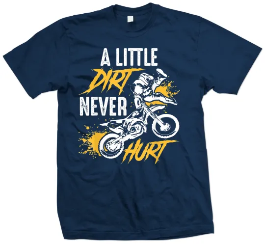Discover Motocross T-Shirt, Dirt Bike T-Shirt, FMX T-Shirt, A Little Dirt Never Hurt