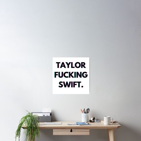 Discover Taylor F*cking Swift Poster