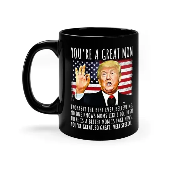 Discover You're a Great Mom Funny Trump Speech Coffee Mug