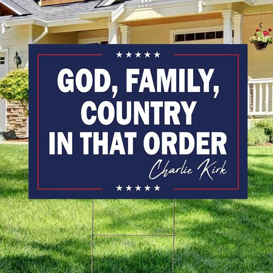 God Family Country Charlie Kirk Sign, Great American Patriot Sign, A True Patriot Charlie Kirk , Justice for Charlie, Charlie Kirk Freedom