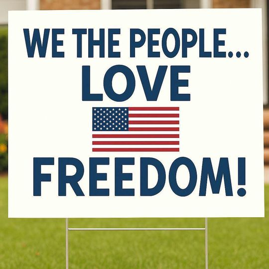 Freedom Sign,We the People Love Freedom Yard Sign  Patriotic American Flag Protest Sign  July 4th Outdoor Decor,Political Yard Sign