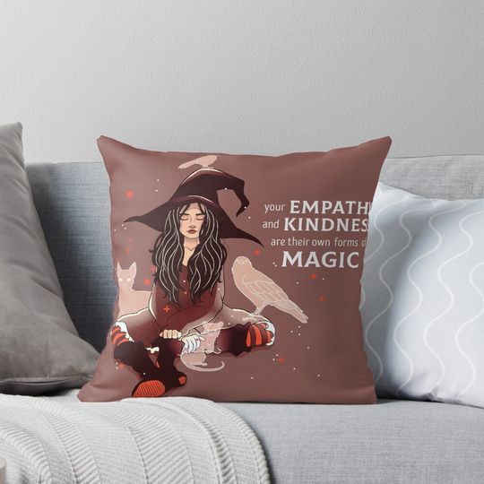 Discover "Your Empathy and Kindness Are Their Own Forms of Magic" Witch Pillow