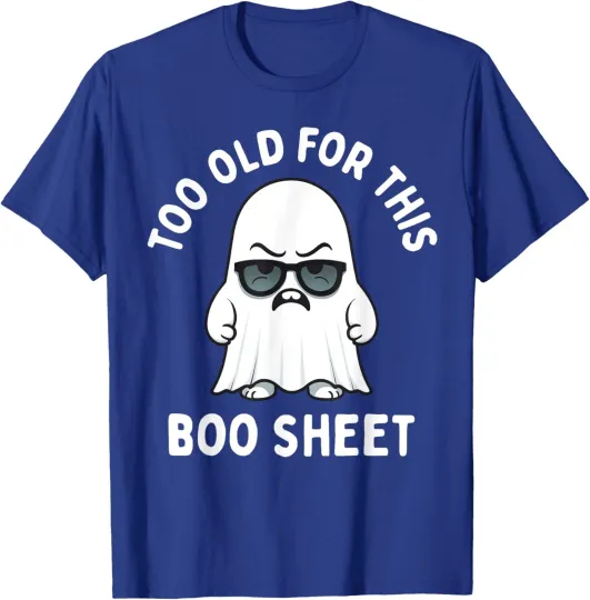 Discover Too Old for This Boo Ghost Halloween Unisex T-Shirt