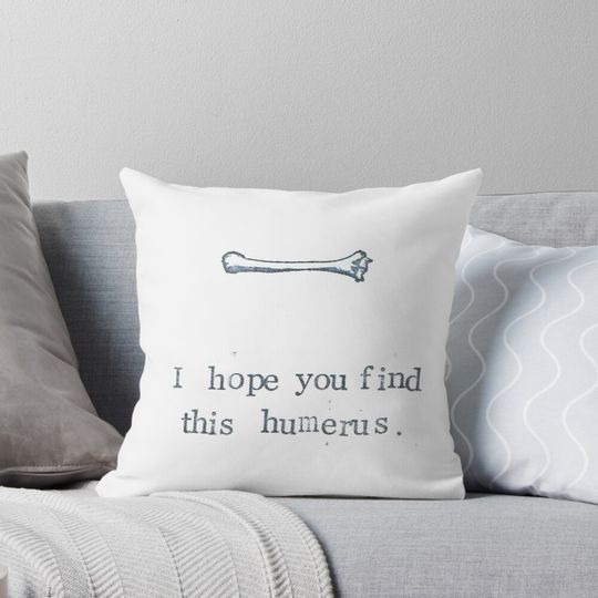 Discover I Hope You Find This Humerus Pillow