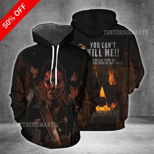 Michael Myers 3D Hoodie You Can_t Kill Me Horror Movie Shirt, Halloween