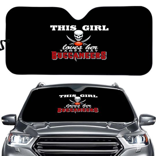 Tampa Bay Buccaneers Car Sunshade "this Girl Loves Her" Car Sunshade 55*30in