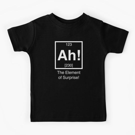 Discover Ah! The element of surprise! Kids T-Shirt