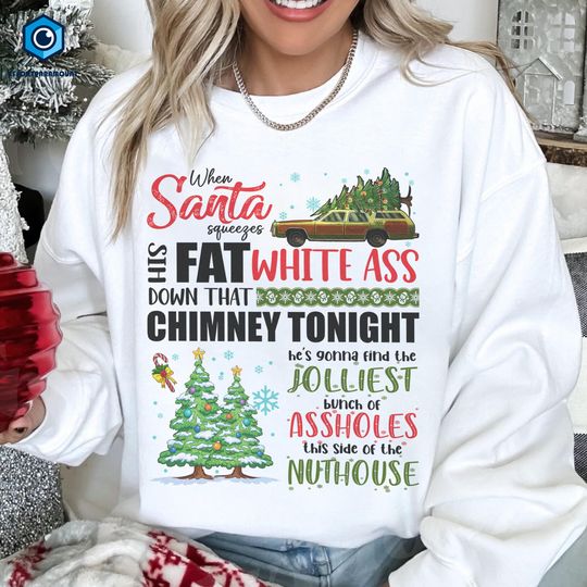 Discover When Santa Squeezes His Fat White Ass Shirt, National Lampoon's Christmas Vacation Sweatshirt, Griswold Family Christmas Tee,Christmas Movie
